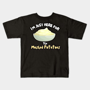 I'm Just Here For The Mashed Potatoes Shirt Funny Potatoes Kids T-Shirt